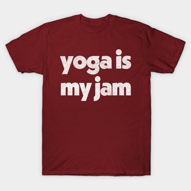 Yoga Is My Jam ---------- Retro Typography Design T-Shirt by DankFutura